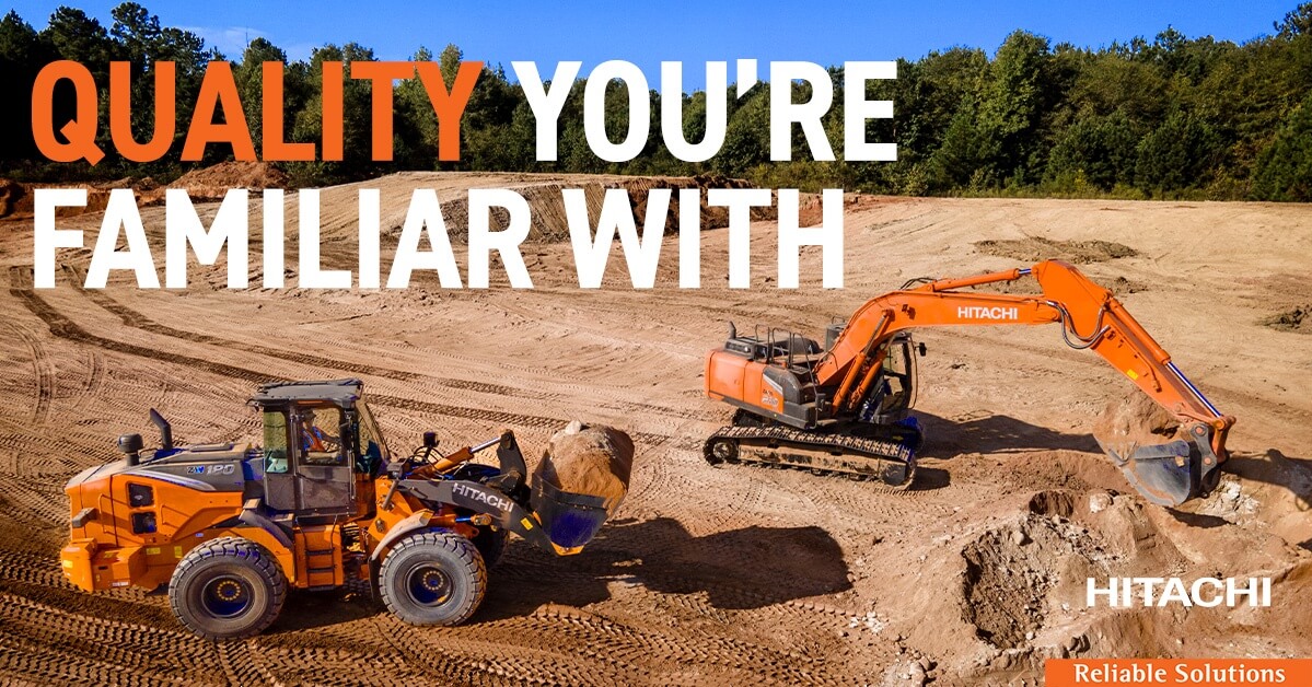 Hitachi Construction Equipment - Quality You're Familiar With